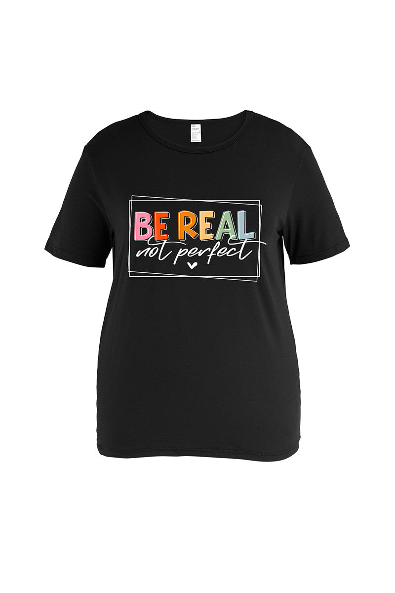 THE "BE REAL, NOT PERFECT" TSHIRT