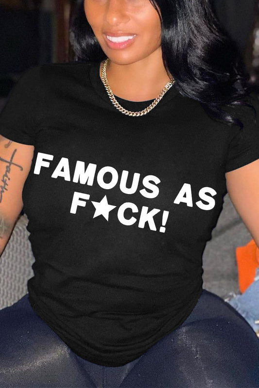 THE "FAMOUS AS F*CK" TSHIRT (size up)
